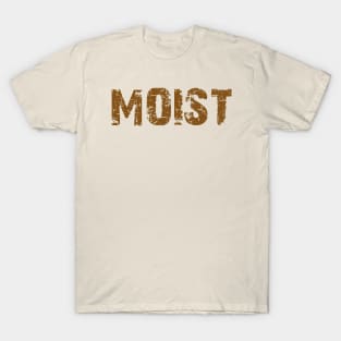 Moist T-Shirt